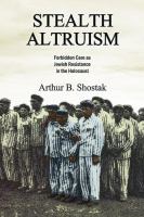 Stealth altruism : forbidden care as Jewish resistance in the Holocaust /