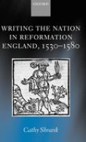 Writing the nation in Reformation England, 1530-1580 /