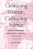 Cultivating women, cultivating science : Flora's daughters and botany in England, 1760-1860 /