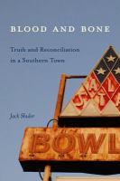 Blood & bone truth and reconciliation in a southern town /