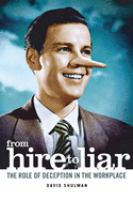 From hire to liar : the role of deception in the workplace /
