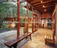 Julius Shulman : Chicago mid-century modernism /