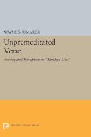 Unpremeditated Verse : Feeling and Perception in "Paradise Lost" /