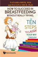 How to succeed in breastfeeding without really trying, or Ten steps to laugh your way through