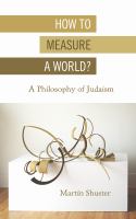 How to measure a world? a philosophy of Judaism /