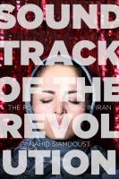 Soundtrack of the Revolution : The Politics of Music in Iran.