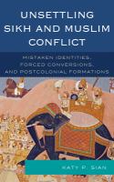 Unsettling Sikh and Muslim Conflict : Mistaken Identities, Forced Conversions, and Postcolonial Formations.