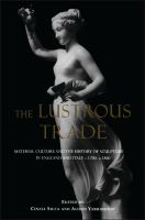 The Lustrous Trade : Material Culture and the History of Sculpture in England and Italy, C. 1700-C. 1860.