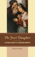 The Jew's Daughter : A Cultural History of a Conversion Narrative.