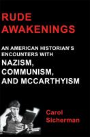 Rude Awakenings An American Historian's Encounters with Nazism, Communism and McCarthyism /