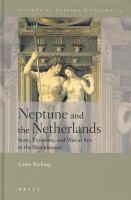 Neptune and the Netherlands state, economy, and war at sea in the Renaissance /