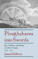 Ploughshares into swords : race, rebellion, and identity in Gabriel's Virginia, 1730-1810 /