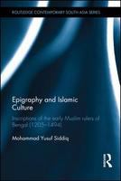 Epigraphy and Islamic culture inscriptions of the early Muslim rulers of Bengal (1205-1494) /