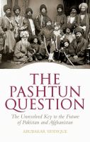 The Pashtun question the unresolved key to the future of Pakistan and Afghanistan /