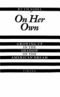 On her own : growing up in the shadow of the American dream /