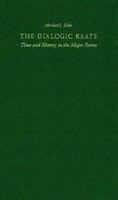 The dialogic Keats : time and history in the major poems /
