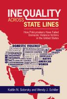 Inequality across state lines : how policymakers have failed domestic violence victims in the United States /