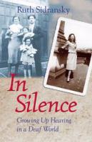 In silence : growing up hearing in a deaf world /