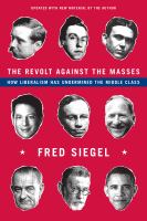 The revolt against the masses how liberalism has undermined the middle class /