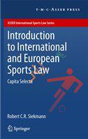Introduction to international and European sports law capita selecta /