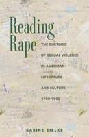 Reading rape : the rhetoric of sexual violence in American literature and culture, 1790-1990 /