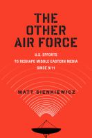 The other air force : U.S. efforts to reshape Middle Eastern media since 9/11 /