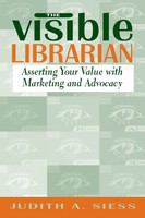 The visible librarian asserting your value with marketing and advocacy /