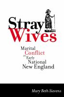 Stray wives marital conflict in early national New England /