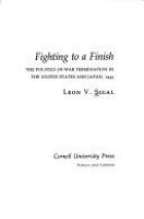 Fighting to a finish : the politics of war termination in the United States and Japan, 1945 /