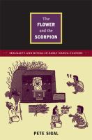 The flower and the scorpion sexuality and ritual in early Nahua culture /