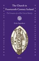 The church in fourteenth century Iceland the formaton of an elite clerical identity /