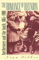 The romance of reunion : northerners and the South, 1865-1900 /