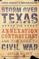 Storm over Texas the annexation controversy and the road to Civil War /