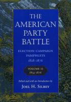 The American Party Battle : Election Campaign Pamphlets, 1828-1876, Volume 2: 1854-1876.