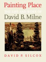 Painting Place : The Life and Work of David B. Milne /