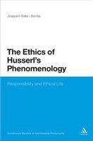 The ethics of Husserl's phenomenology responsibility and ethical life /