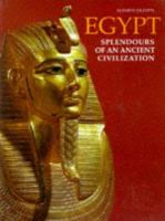 Egypt : splendors of an ancient civilization /