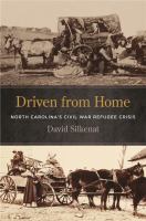 Driven from home : North Carolina's Civil War refugee crisis /