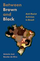 Between brown and Black : anti-racist activism in Brazil /