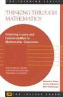 Thinking through mathematics : fostering inquiry and communication in mathematics classrooms /