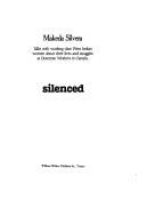 Silenced : talks with working class West Indian women about their lives and struggles as domestic workers in Canada /