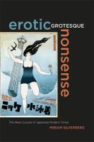 Erotic grotesque nonsense : the mass culture of Japanese modern times /