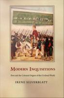 Modern Inquisitions Peru and the colonial origins of the civilized world /