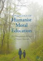 A pedagogy of humanist moral education the educational thought of Janusz Korczak /
