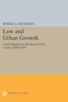 Law and urban growth : civil litigation in the Boston trial courts, 1880-1900 /