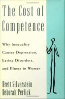 The Cost of Competence : Why Inequality Causes Depression, Eating Disorders, and Illness in Women.