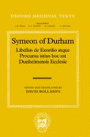 Libellus de exordio atque procursu istius, hoc est Dunhelmensis, ecclesie = Tract on the origins and progress of this the Church of Durham /