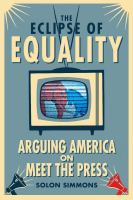 The Eclipse of Equality : Arguing America on Meet the Press.