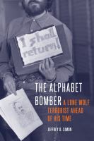 The Alphabet Bomber : a lone wolf terrorist ahead of his time /