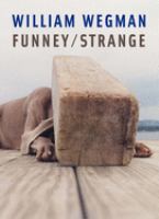 William Wegman : funney/strange /